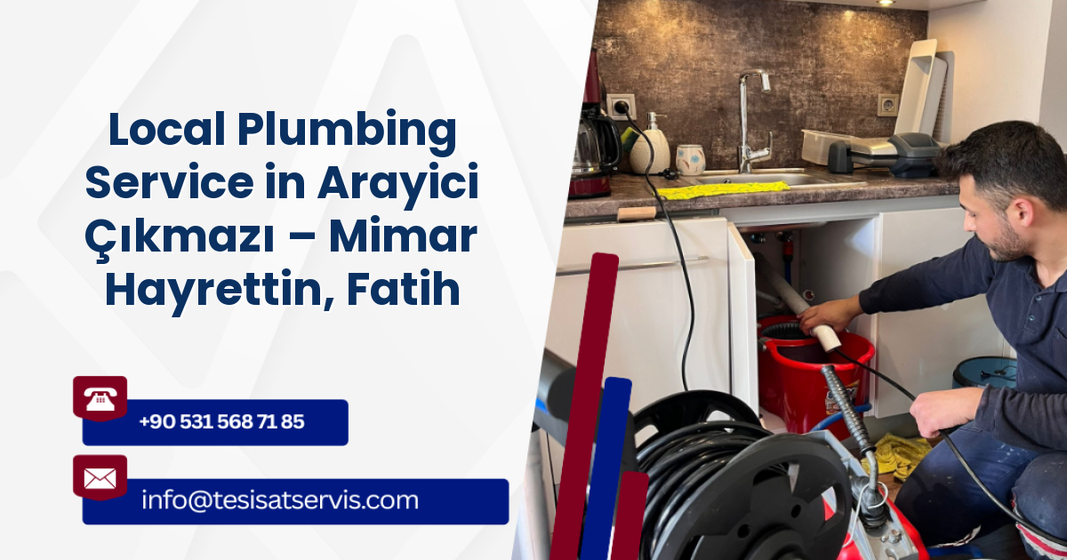 Local Plumbing Service in Arayici Çıkmazı – Mimar Hayrettin, Fatih
