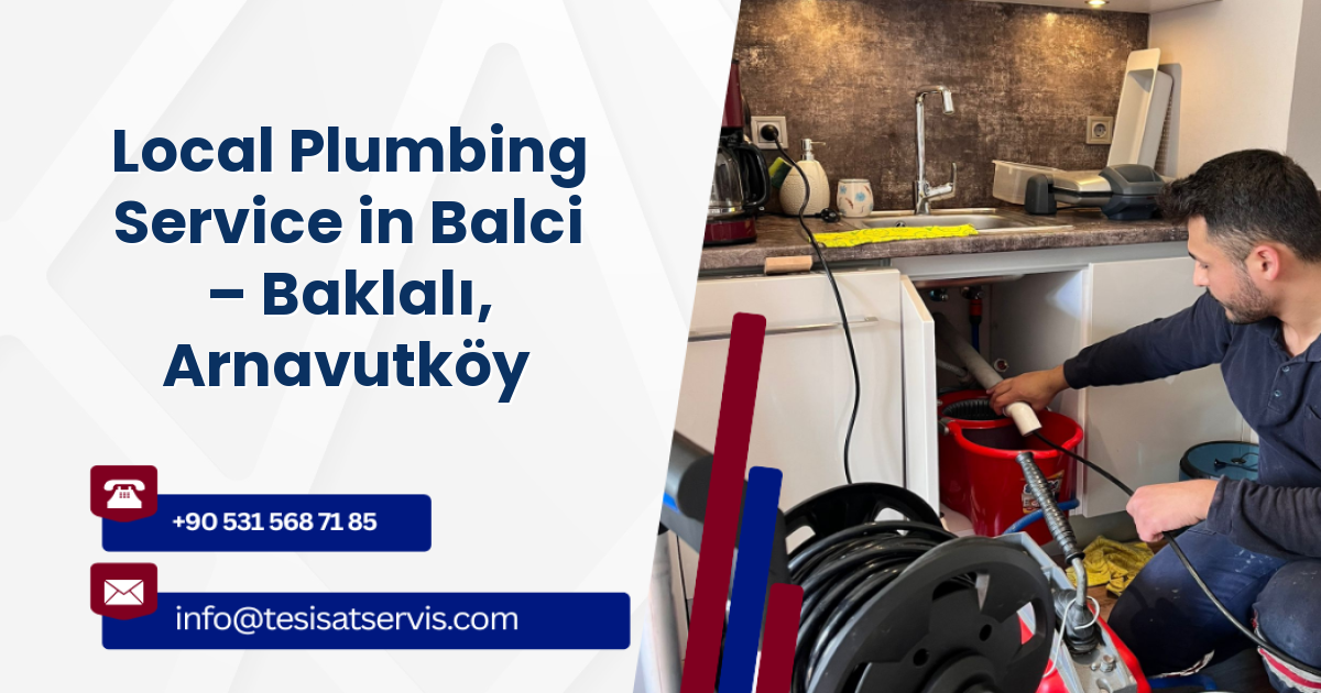Local Plumbing Service in Balci – Baklalı, Arnavutköy