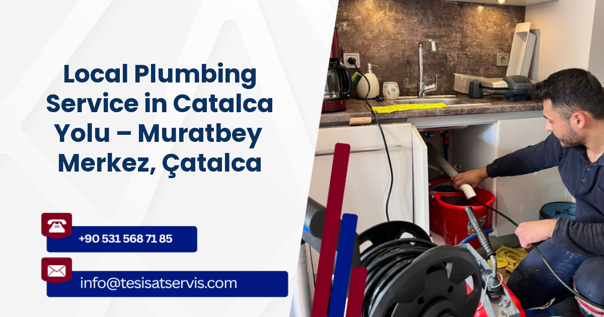 Local Plumbing Service in Catalca Yolu – Muratbey Merkez, Çatalca