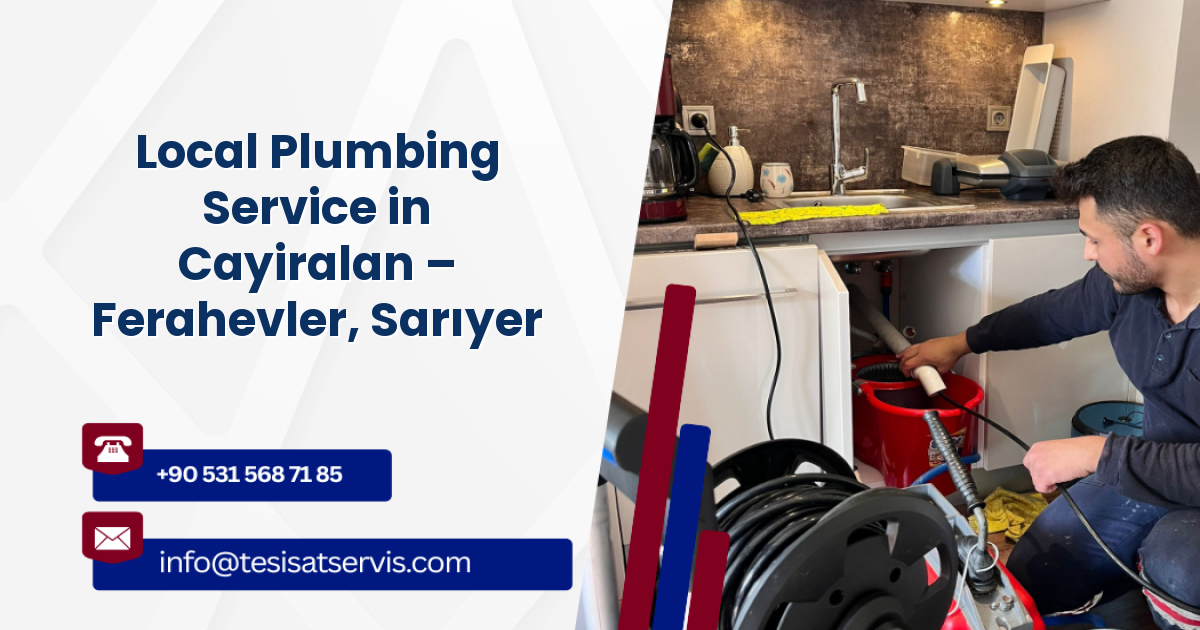 Local Plumbing Service in Cayiralan – Ferahevler, Sarıyer