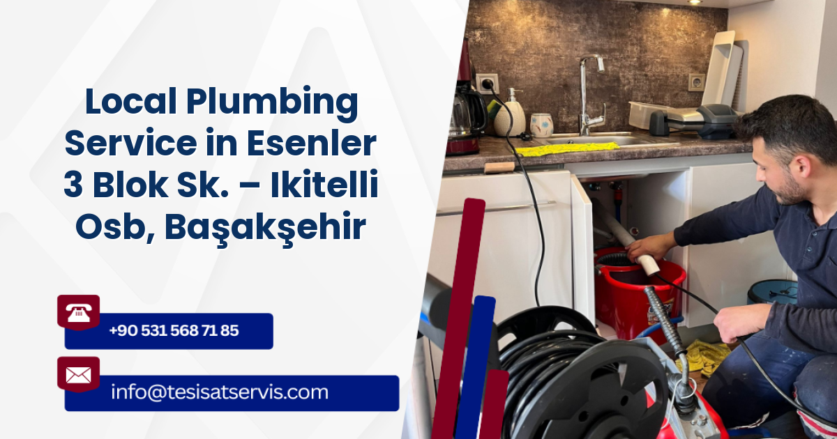 Local Plumbing Service in Esenler 3 Blok Sk. – Ikitelli Osb, Başakşehir