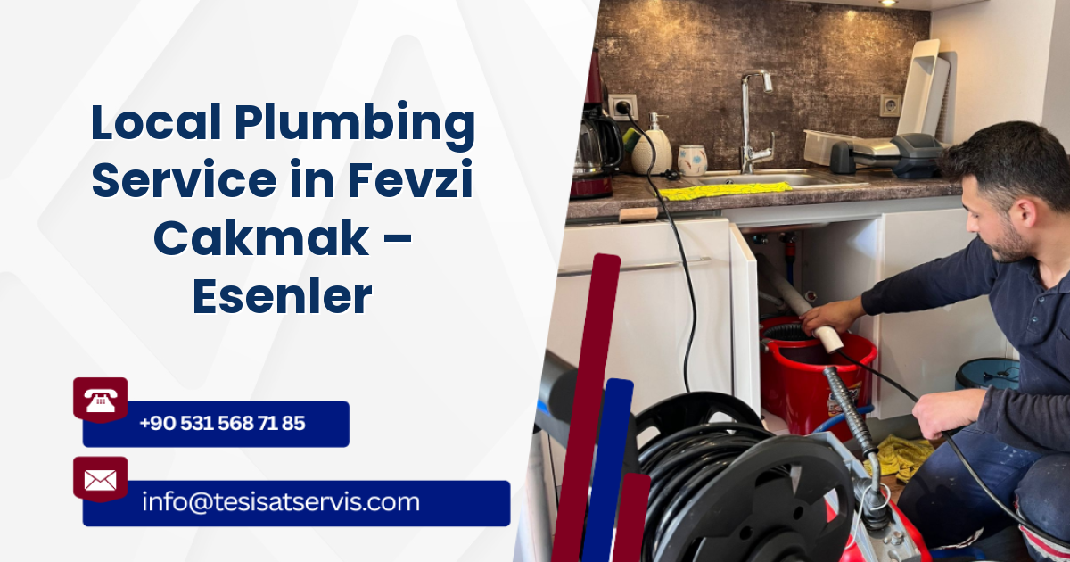 Local Plumbing Service in Fevzi Cakmak – Esenler