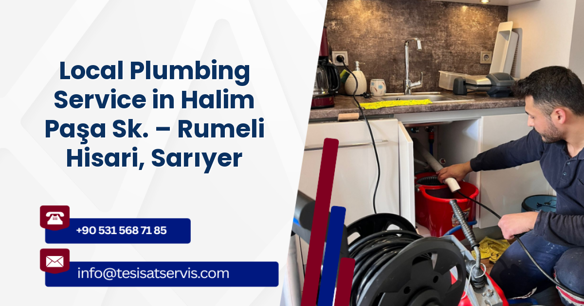 Local Plumbing Service in Halim Paşa Sk. – Rumeli Hisari, Sarıyer