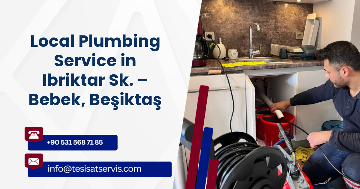 Local Plumbing Service in Ibriktar Sk. – Bebek, Beşiktaş