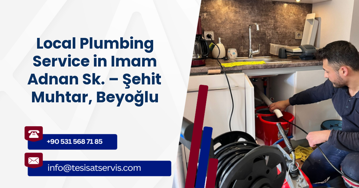 Local Plumbing Service in Imam Adnan Sk. – Şehit Muhtar, Beyoğlu