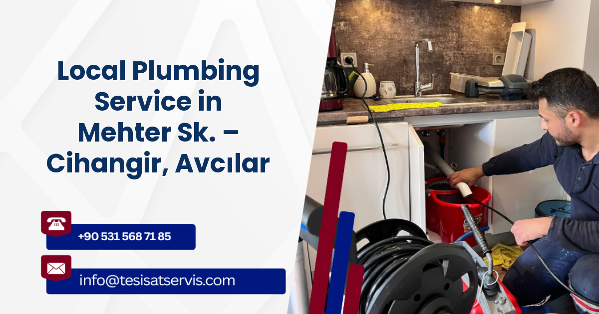 Local Plumbing Service in Mehter Sk. – Cihangir, Avcılar