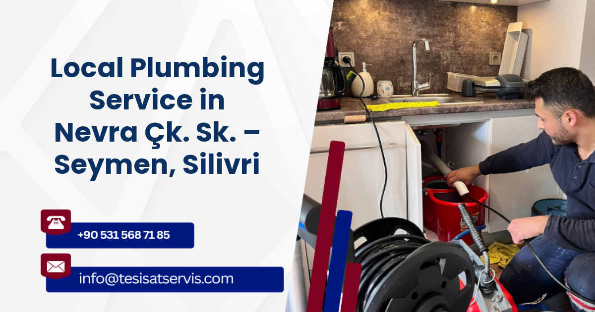 Local Plumbing Service in Nevra Çk. Sk. – Seymen, Silivri