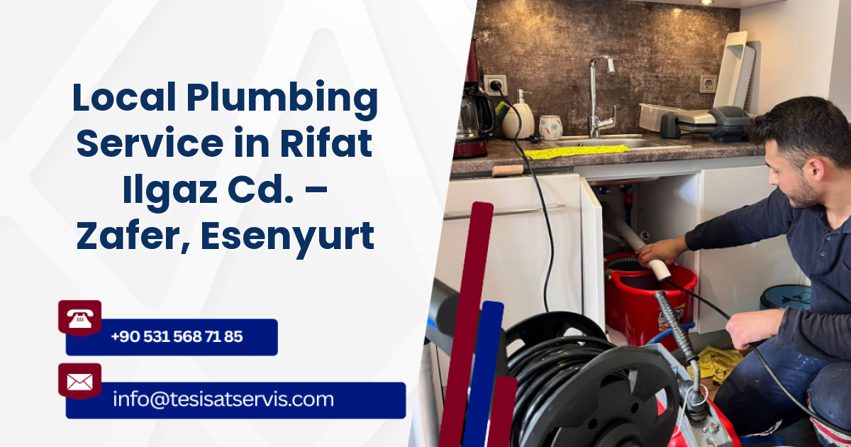 Local Plumbing Service in Rifat Ilgaz Cd. – Zafer, Esenyurt