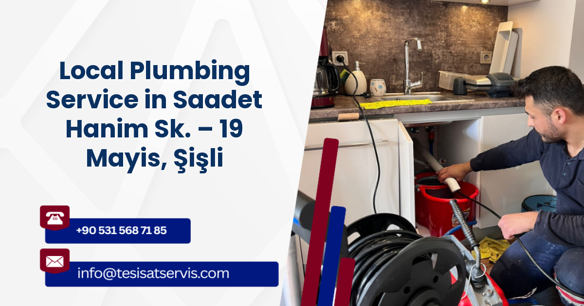Local Plumbing Service in Saadet Hanim Sk. – 19 Mayis, Şişli