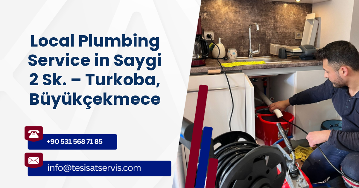 Local Plumbing Service in Saygi 2 Sk. – Turkoba, Büyükçekmece