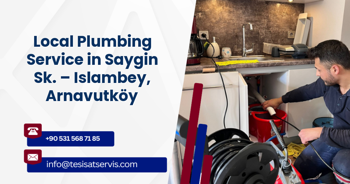 Local Plumbing Service in Saygin Sk. – Islambey, Arnavutköy