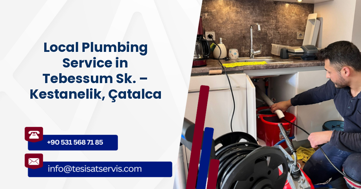 Local Plumbing Service in Tebessum Sk. – Kestanelik, Çatalca