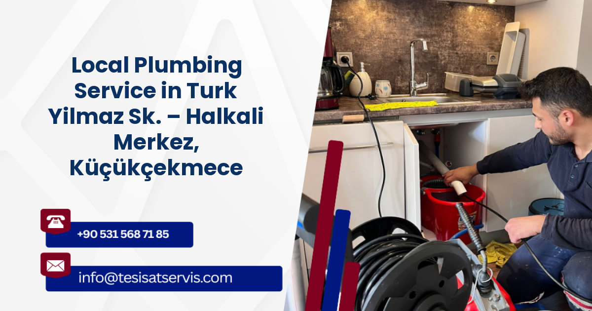Local Plumbing Service in Turk Yilmaz Sk. – Halkali Merkez, Küçükçekmece