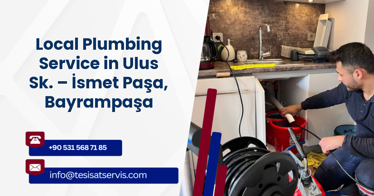 Local Plumbing Service in Ulus Sk. – İsmet Paşa, Bayrampaşa