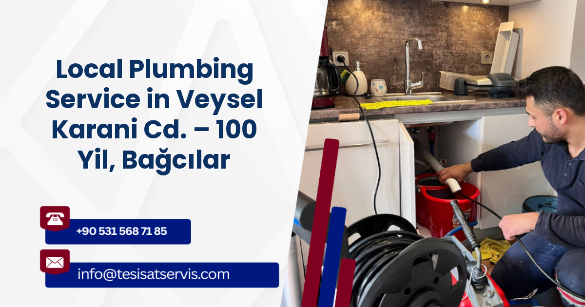 Local Plumbing Service in Veysel Karani Cd. – 100 Yil, Bağcılar