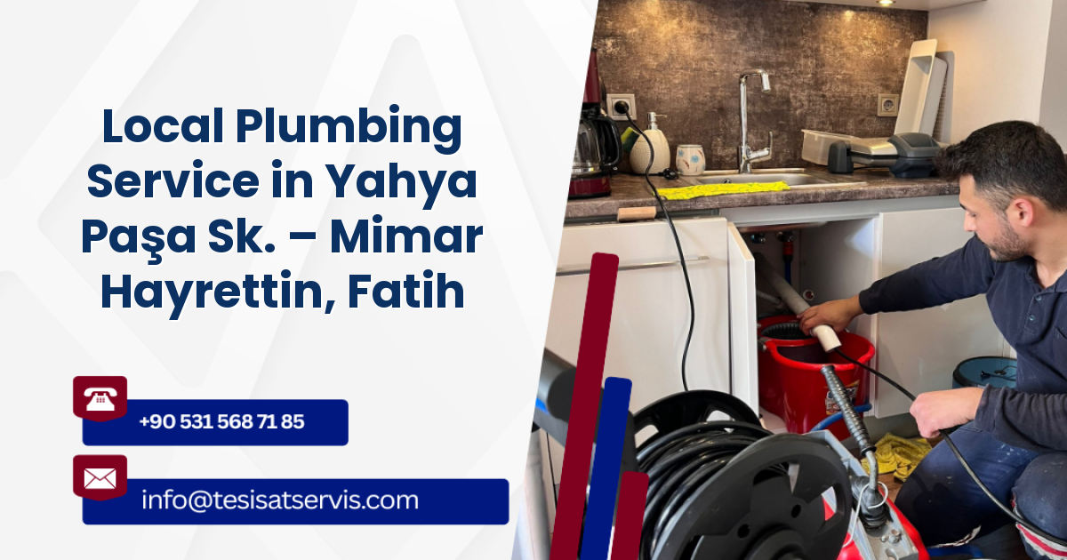 Local Plumbing Service in Yahya Paşa Sk. – Mimar Hayrettin, Fatih