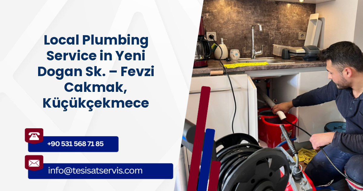 Local Plumbing Service in Yeni Dogan Sk. – Fevzi Cakmak, Küçükçekmece