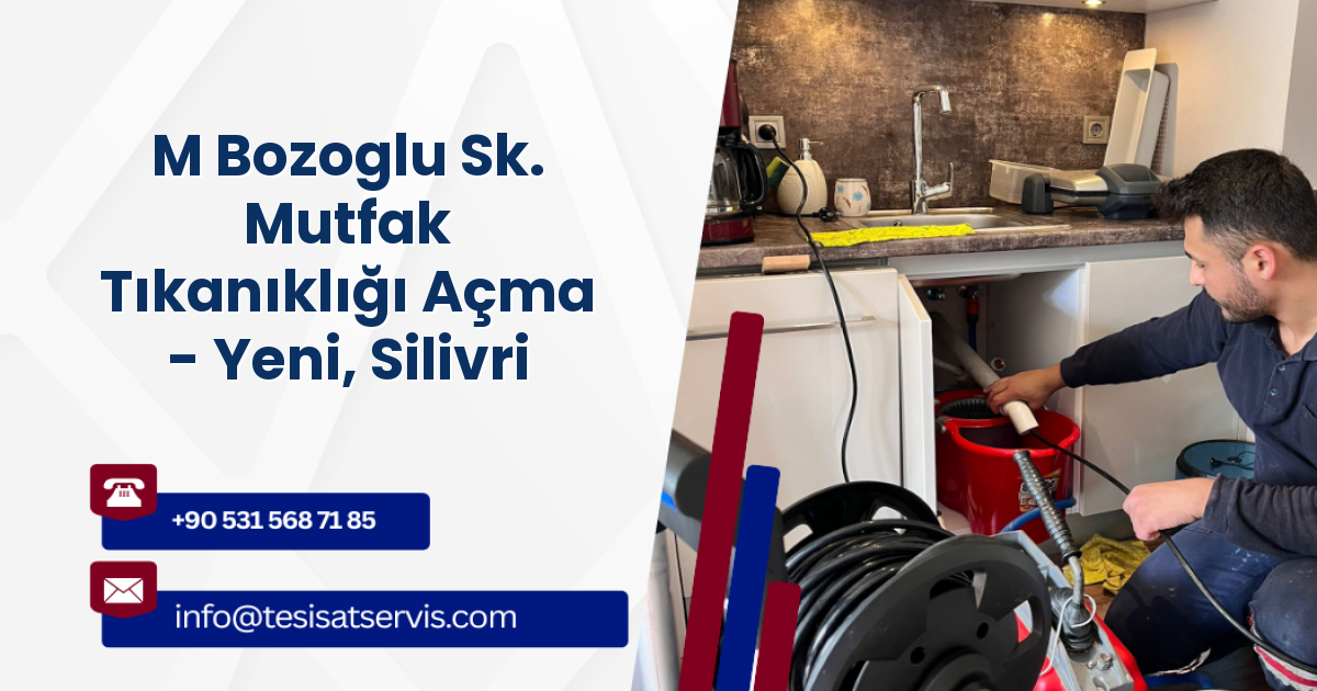 M Bozoglu Sk. Mutfak Tıkanıklığı Açma - Yeni, Silivri