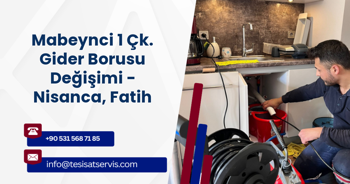 Mabeynci 1 Çk. Gider Borusu Değişimi - Nisanca, Fatih