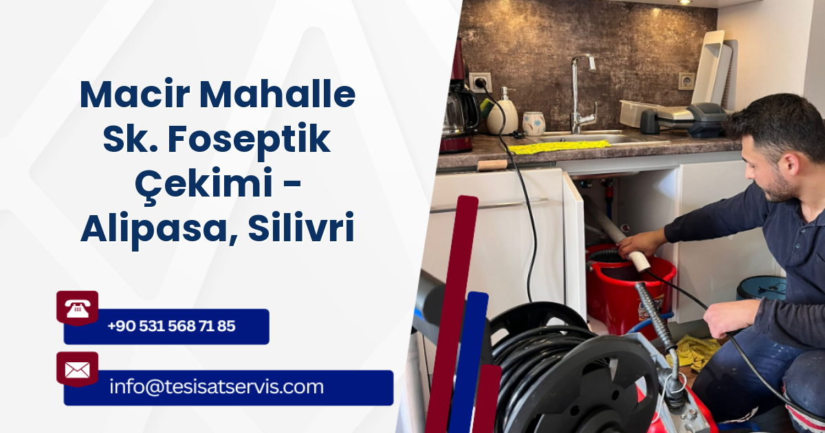 Macir Mahalle Sk. Foseptik Çekimi - Alipasa, Silivri