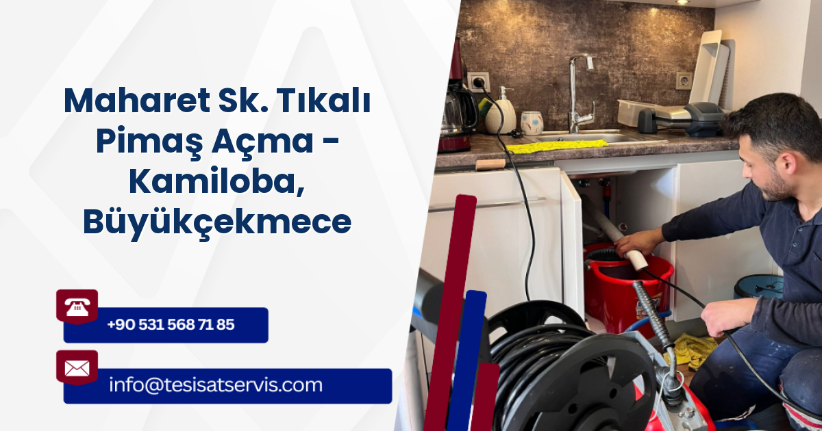 Maharet Sk. Tıkalı Pimaş Açma - Kamiloba, Büyükçekmece