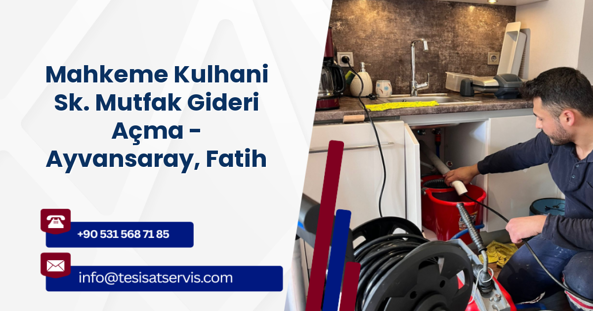 Mahkeme Kulhani Sk. Mutfak Gideri Açma - Ayvansaray, Fatih