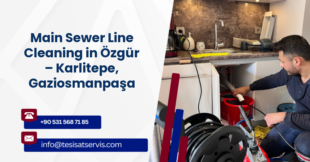 Main Sewer Line Cleaning in Özgür – Karlitepe, Gaziosmanpaşa