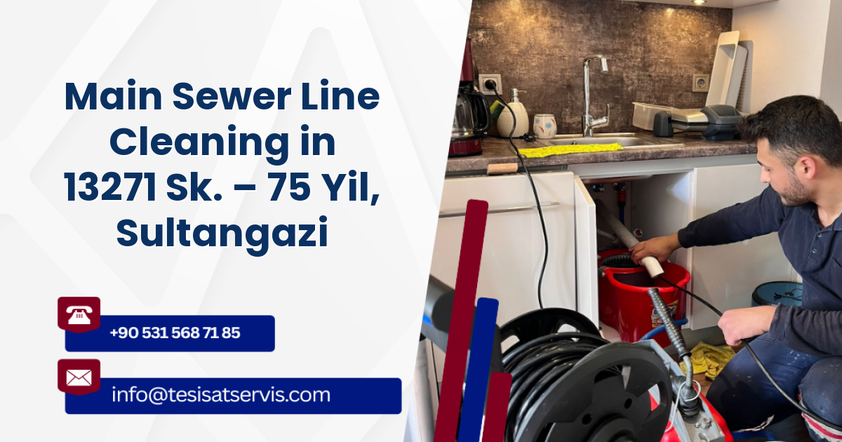 Main Sewer Line Cleaning in 13271 Sk. – 75 Yil, Sultangazi