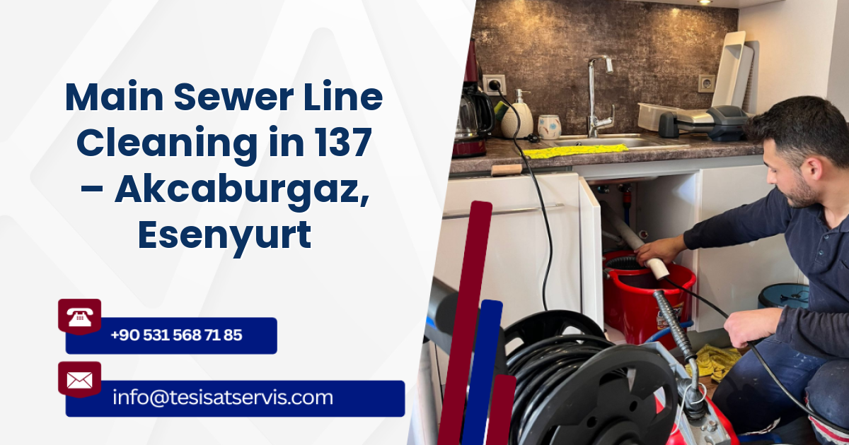 Main Sewer Line Cleaning in 137 – Akcaburgaz, Esenyurt