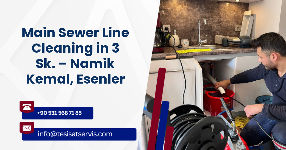 Main Sewer Line Cleaning in 3 Sk. – Namik Kemal, Esenler