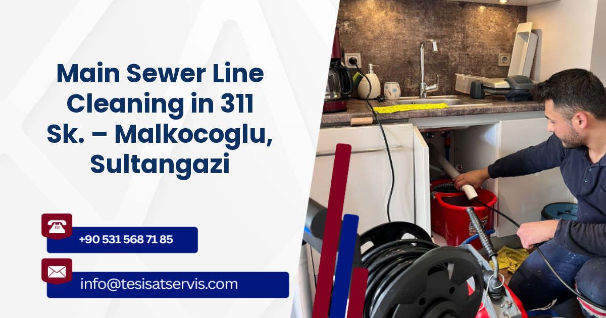 Main Sewer Line Cleaning in 311 Sk. – Malkocoglu, Sultangazi