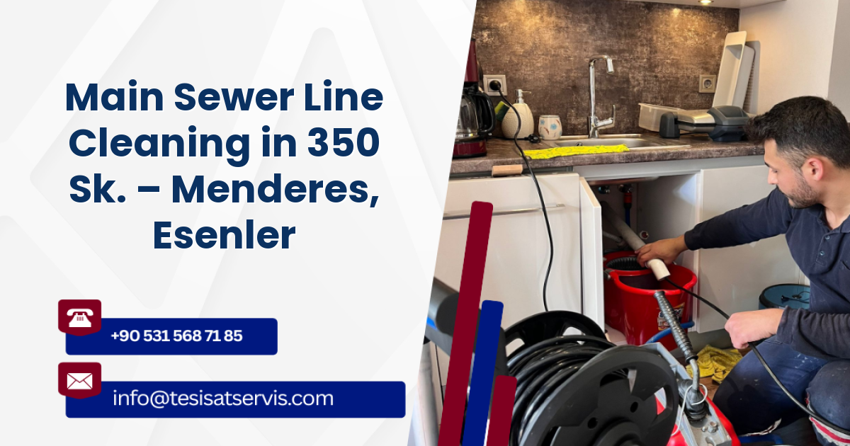 Main Sewer Line Cleaning in 350 Sk. – Menderes, Esenler