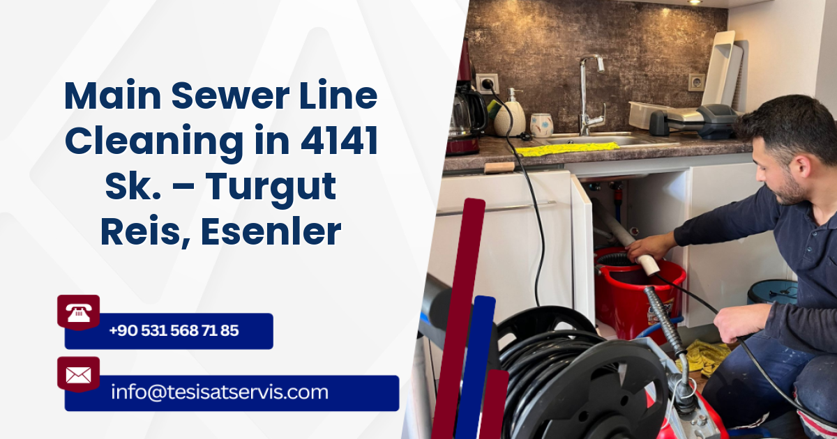 Main Sewer Line Cleaning in 4141 Sk. – Turgut Reis, Esenler