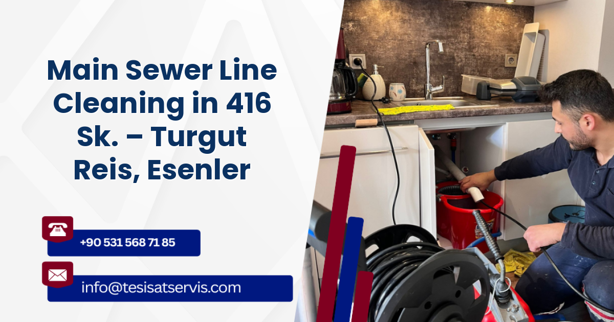 Main Sewer Line Cleaning in 416 Sk. – Turgut Reis, Esenler