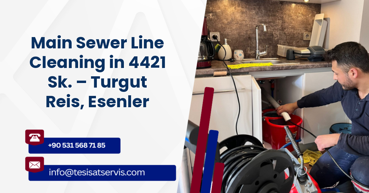 Main Sewer Line Cleaning in 4421 Sk. – Turgut Reis, Esenler