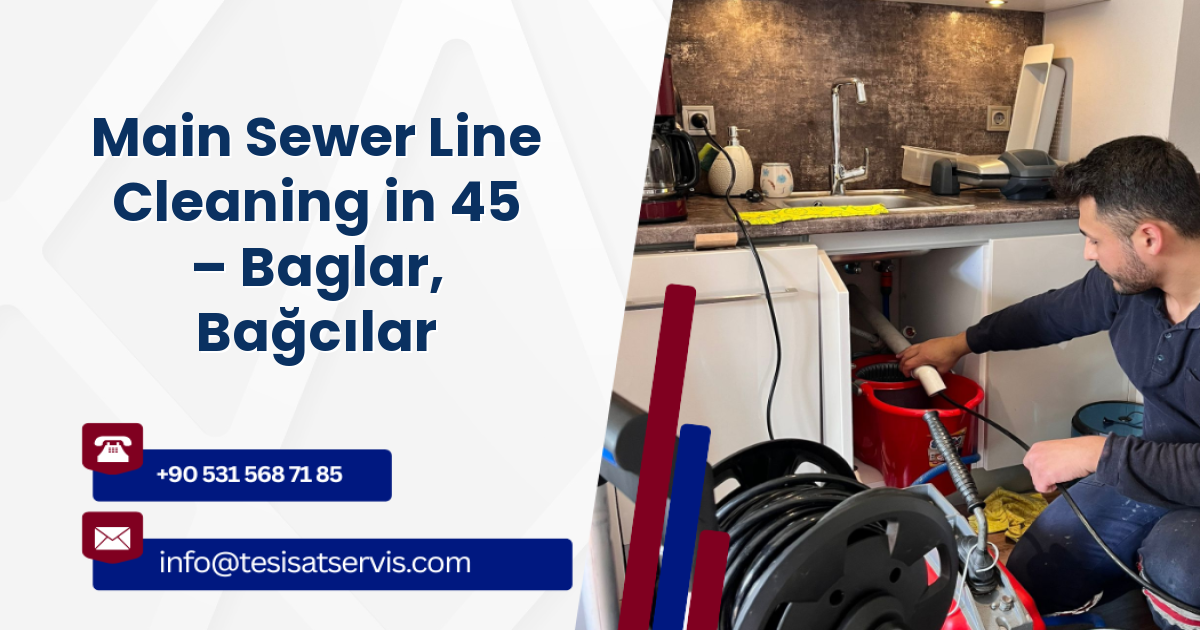 Main Sewer Line Cleaning in 45 – Baglar, Bağcılar