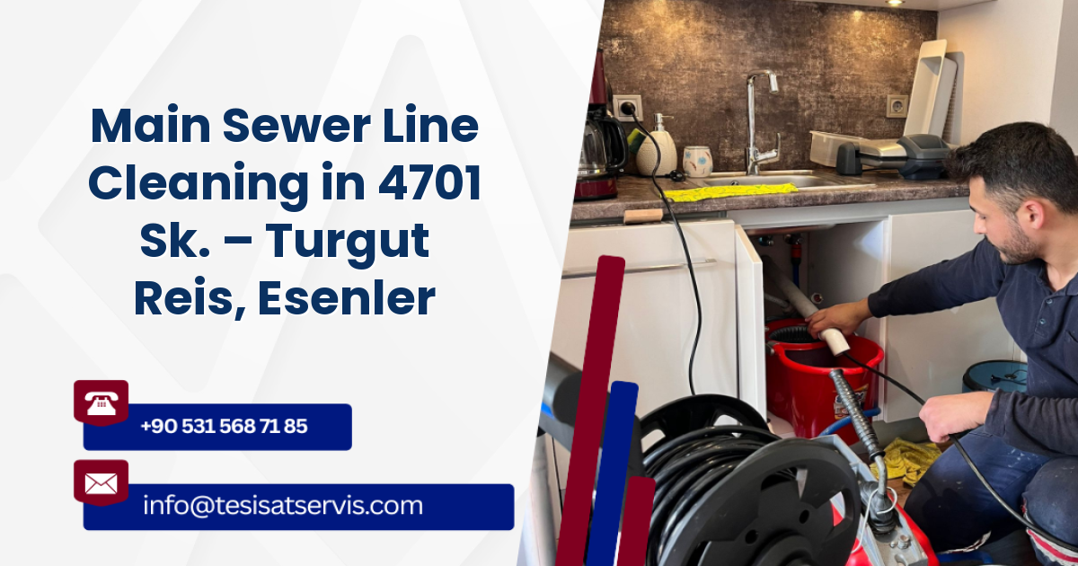 Main Sewer Line Cleaning in 4701 Sk. – Turgut Reis, Esenler