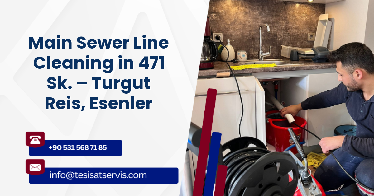 Main Sewer Line Cleaning in 471 Sk. – Turgut Reis, Esenler