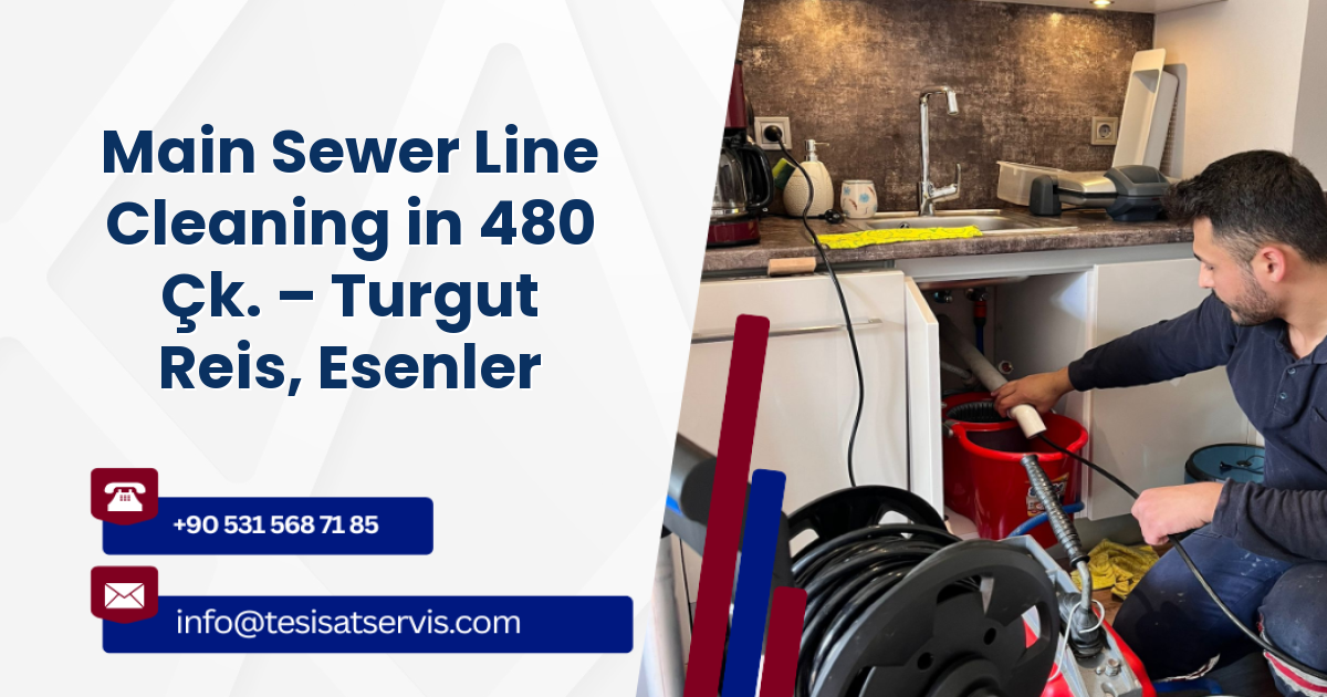 Main Sewer Line Cleaning in 480 Çk. – Turgut Reis, Esenler