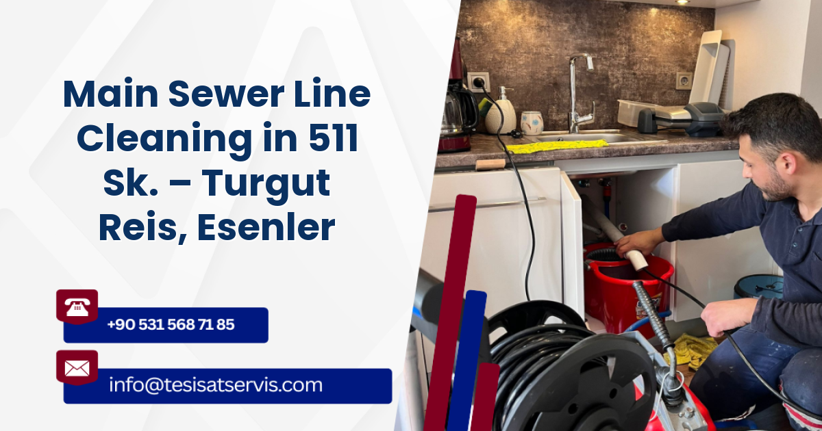 Main Sewer Line Cleaning in 511 Sk. – Turgut Reis, Esenler