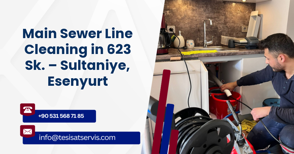 Main Sewer Line Cleaning in 623 Sk. – Sultaniye, Esenyurt