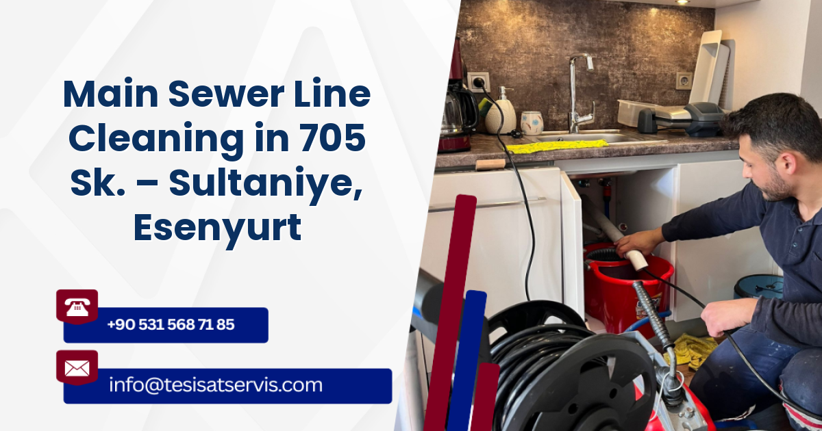Main Sewer Line Cleaning in 705 Sk. – Sultaniye, Esenyurt