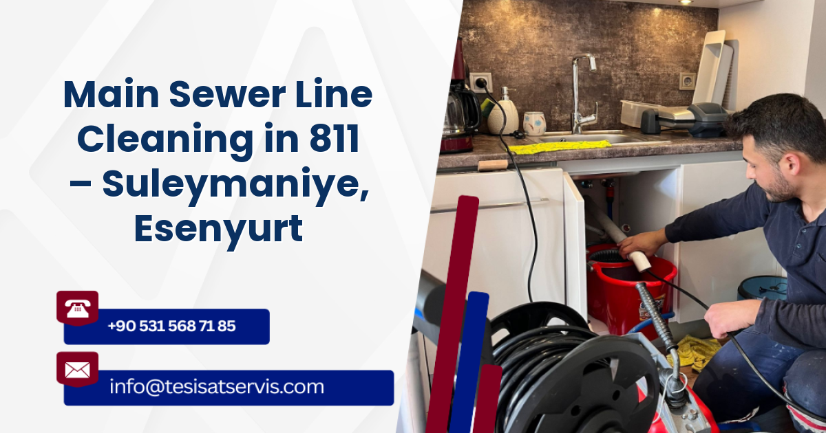 Main Sewer Line Cleaning in 811 – Suleymaniye, Esenyurt