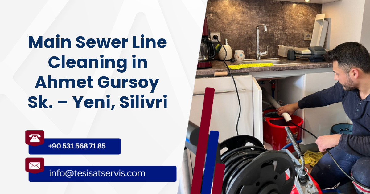 Main Sewer Line Cleaning in Ahmet Gursoy Sk. – Yeni, Silivri