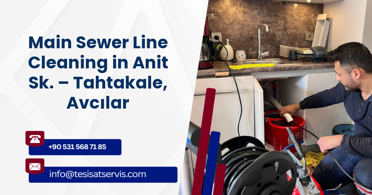 Main Sewer Line Cleaning in Anit Sk. – Tahtakale, Avcılar