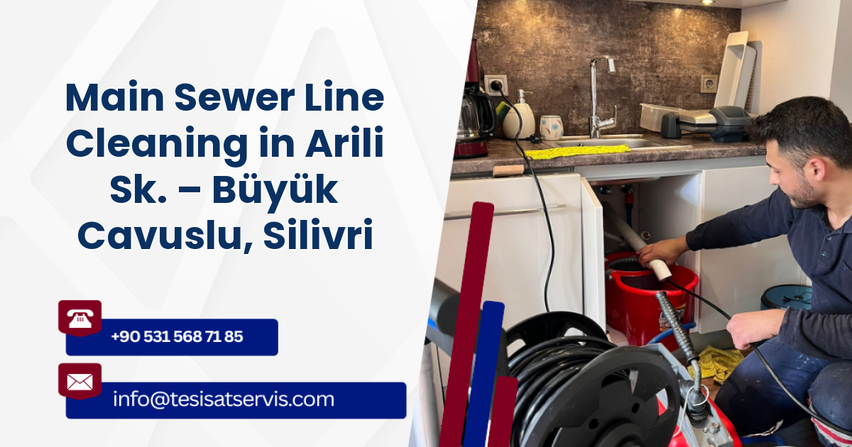 Main Sewer Line Cleaning in Arili Sk. – Büyük Cavuslu, Silivri