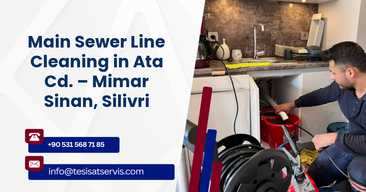 Main Sewer Line Cleaning in Ata Cd. – Mimar Sinan, Silivri