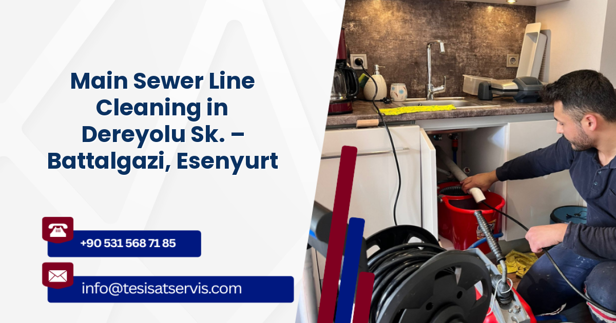 Main Sewer Line Cleaning in Dereyolu Sk. – Battalgazi, Esenyurt