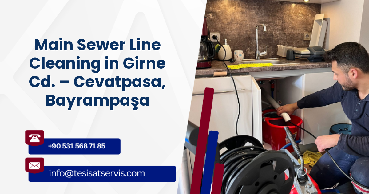 Main Sewer Line Cleaning in Girne Cd. – Cevatpasa, Bayrampaşa