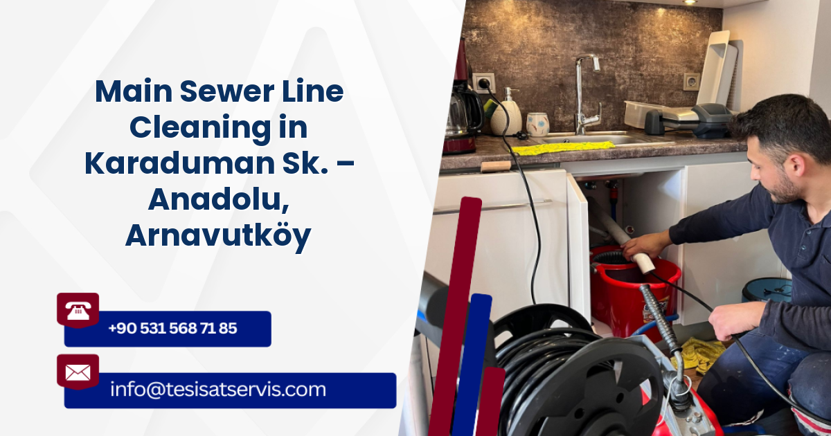 Main Sewer Line Cleaning in Karaduman Sk. – Anadolu, Arnavutköy